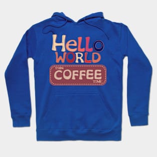 hello world this coffee time vintage Hoodie